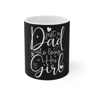 Just a Dad Who Loves His Girl Mug - Perfect Father's Day Gift