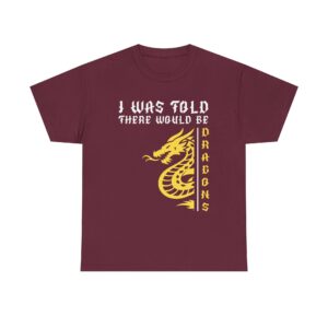 I Was Told There Would Be Dragons Unisex Tee, Fantasy Shirt, Dragon Lover Gift, Cool Graphic Tee