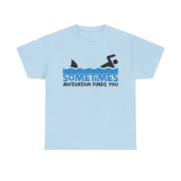 Sometimes Motivation Finds You Funny Shark T-Shirt – Swimmer Humor Unisex Tee