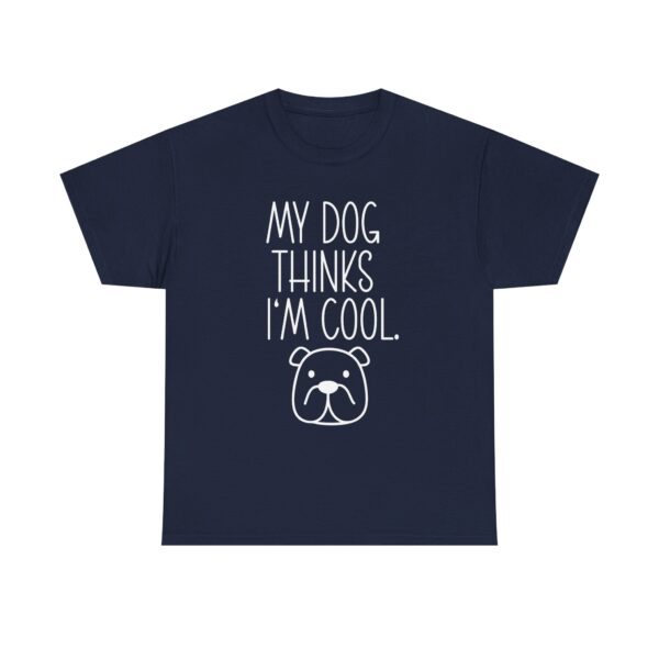 Funny "My Dog Thinks I'm Cool" Unisex T-Shirt for Dog Lovers – Humorous Dog Quote Shirt for Men and Women - Image 8