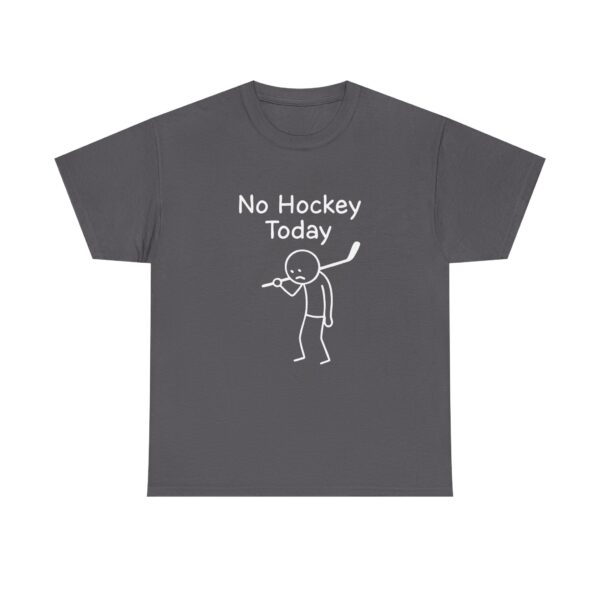 No Hockey Today Funny Unisex T-Shirt – Sad Hockey Player Graphic Tee - Image 5