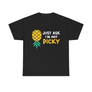 Cartoon pineapple with the funny quote "Just Ask I'm Not Picky"