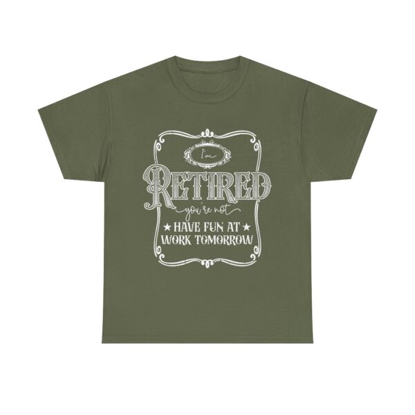 I'm Retired, You're Not - Funny Retirement T-Shirt Unisex - Image 4