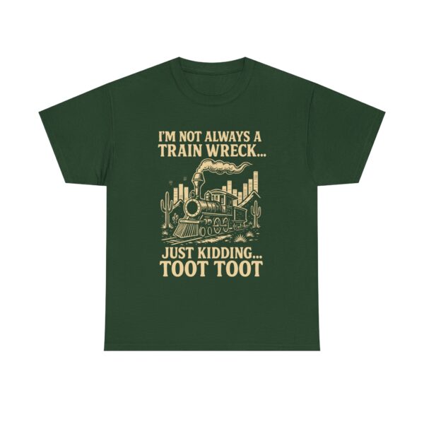 "I'm Not Always a Train Wreck... Just Kidding! TOOT TOOT" Funny Train Unisex Graphic T-Shirt - Image 4