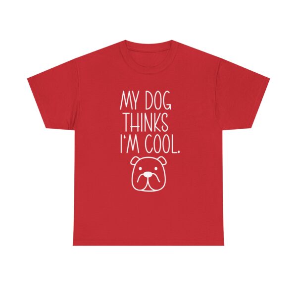 Funny "My Dog Thinks I'm Cool" Unisex T-Shirt for Dog Lovers – Humorous Dog Quote Shirt for Men and Women - Image 10
