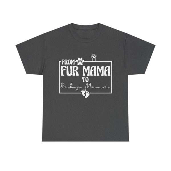 From Fur Mama to Baby Mama Unisex T-Shirt - Pregnancy Announcement Tee, Funny Pet Owner Gift - Image 5