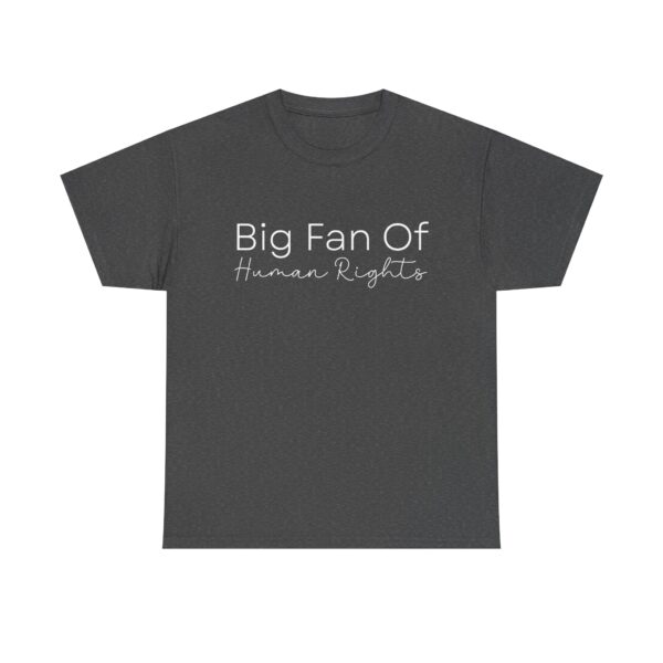 Big Fan of Human Rights Unisex T-Shirt - Social Justice Graphic Tee - Image 4