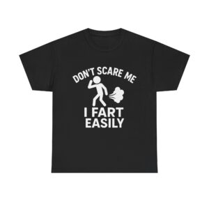 Funny Stickman Fart Shirt – "Don't Scare Me I Fart Easily" Unisex Tee