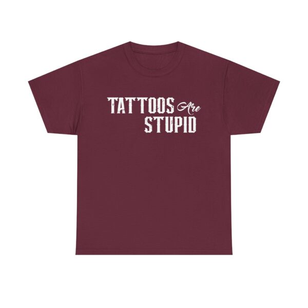 Funny t-shirt with "Tattoos Are Stupid" in vintage bold font