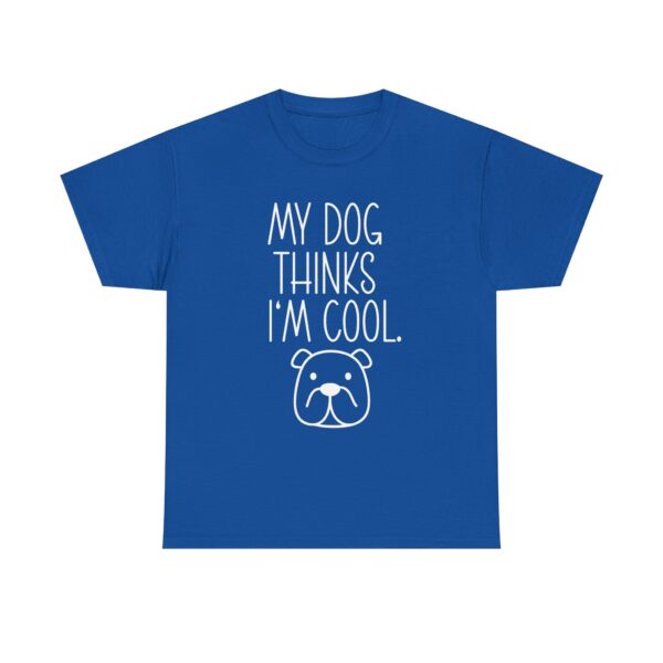Funny "My Dog Thinks I'm Cool" Unisex T-Shirt for Dog Lovers – Humorous Dog Quote Shirt for Men and Women - Image 7