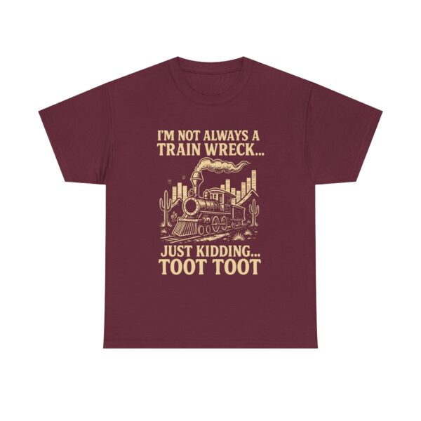 "I'm Not Always a Train Wreck... Just Kidding! TOOT TOOT" Funny Train Unisex Graphic T-Shirt - Image 2