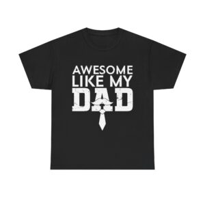 Awesome Like My Dad T-Shirt Unisex - Funny Father's Day Gift.
