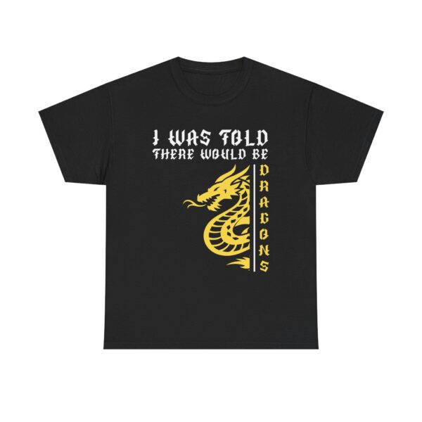 I Was Told There Would Be Dragons Unisex Tee, Fantasy Shirt, Dragon Lover Gift, Cool Graphic Tee - Image 2