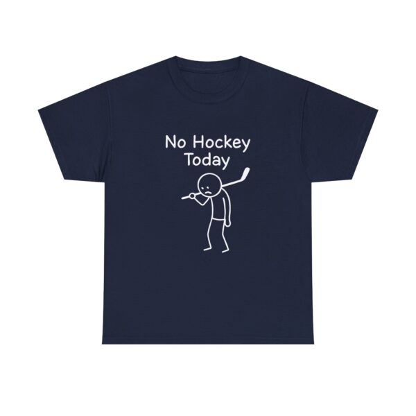No Hockey Today Funny Unisex T-Shirt – Sad Hockey Player Graphic Tee - Image 7