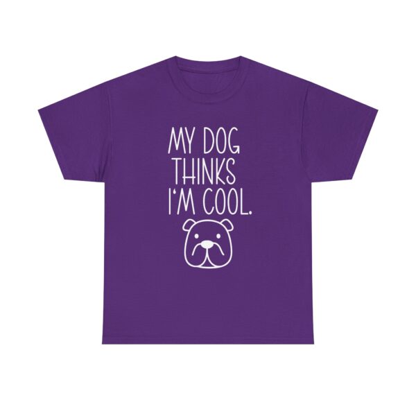 Funny "My Dog Thinks I'm Cool" Unisex T-Shirt for Dog Lovers – Humorous Dog Quote Shirt for Men and Women - Image 9