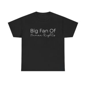 Big Fan of Human Rights Unisex T-Shirt - Social Justice Graphic Tee