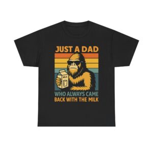 Just a Dad Who Always Came Back with the Milk – Funny Bigfoot T-Shirt for Dads