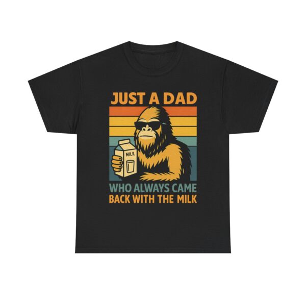 Just a Dad Who Always Came Back with the Milk – Funny Bigfoot T-Shirt for Dads