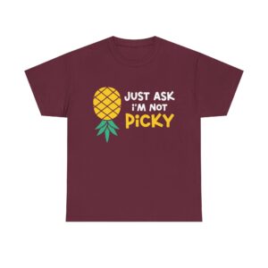 Cartoon pineapple with the funny quote "Just Ask I'm Not Picky"