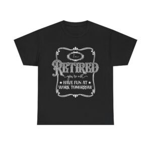I'm Retired, You're Not - Funny Retirement T-Shirt Unisex