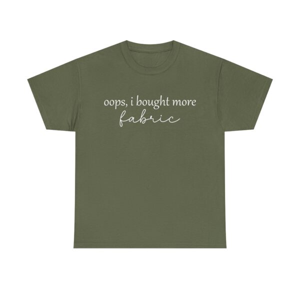 Funny t-shirt with the quote "Oops, I bought more fabric" in white script – perfect for fabric lovers and sewing enthusiasts.