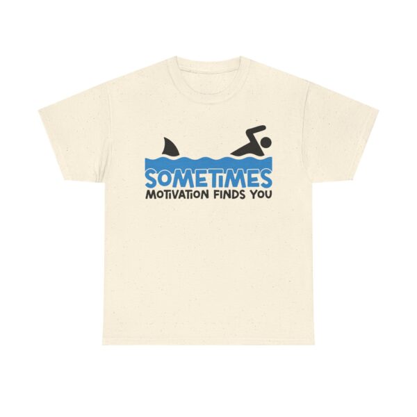 Sometimes Motivation Finds You Funny Shark T-Shirt – Swimmer Humor Unisex Tee - Image 4
