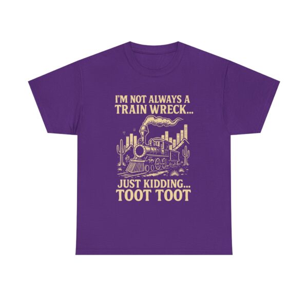 "I'm Not Always a Train Wreck... Just Kidding! TOOT TOOT" Funny Train Unisex Graphic T-Shirt - Image 7