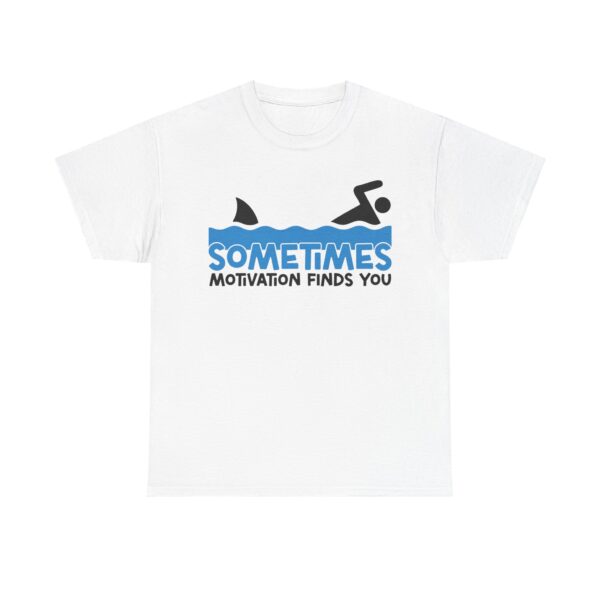 Sometimes Motivation Finds You Funny Shark T-Shirt – Swimmer Humor Unisex Tee - Image 2