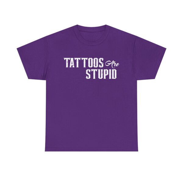 Funny t-shirt with "Tattoos Are Stupid" in vintage bold font