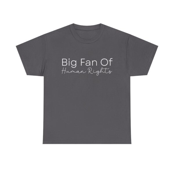 Big Fan of Human Rights Unisex T-Shirt - Social Justice Graphic Tee - Image 5