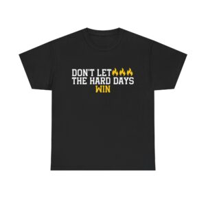 Motivational t-shirt with the quote “Don’t Let the Hard Days Win” and flame icons design.
