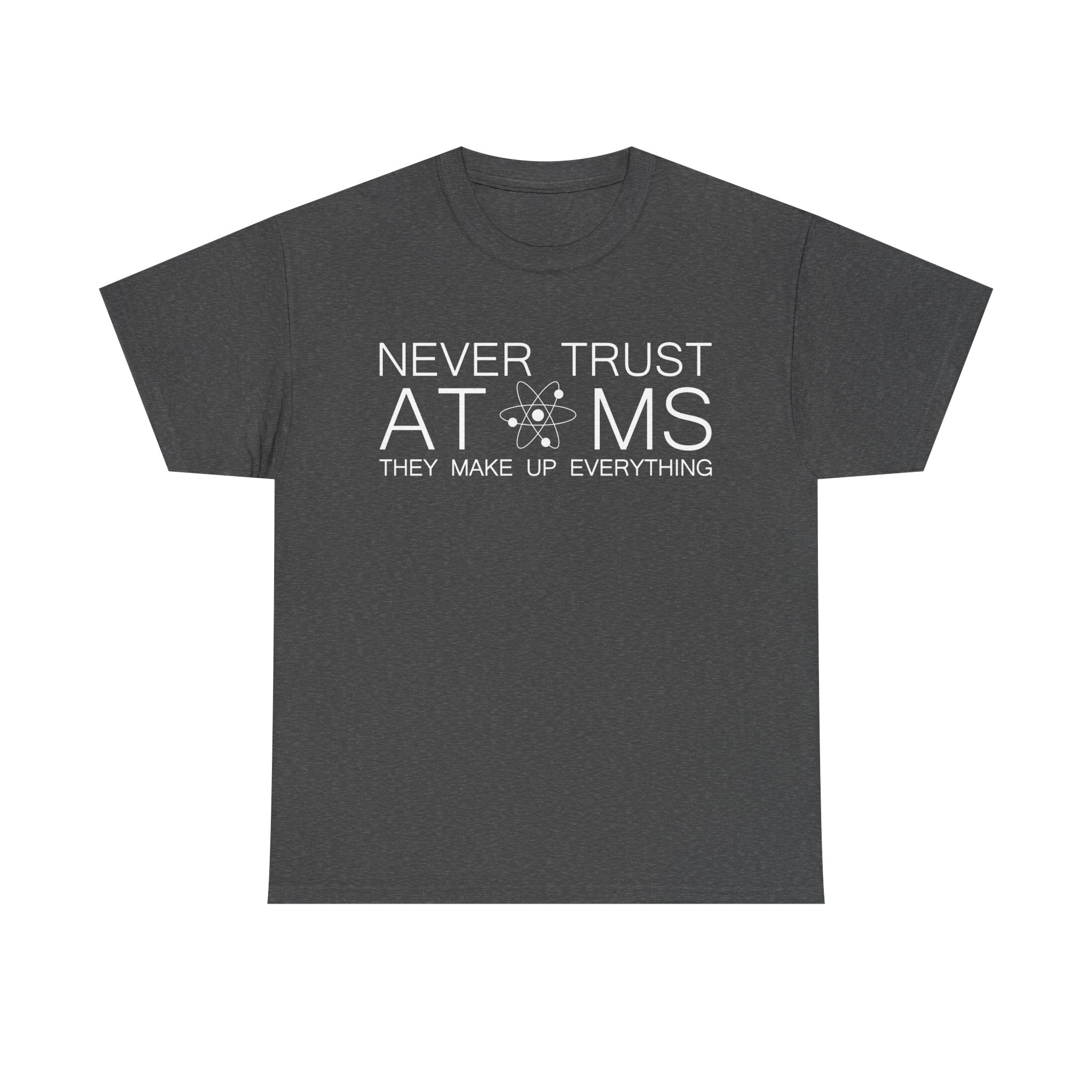 Funny Science T-Shirt – "Never Trust Atoms, They Make Up Everything" Unisex Tee - Image 5