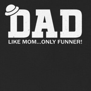 Alternative view of Funny Dad T-Shirt – Like Mom Only Funner Tee | Father’s Day Gift