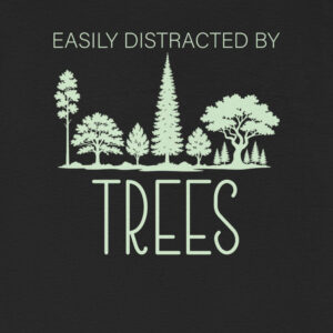 Alternative view of Easily Distracted by Trees T-Shirt – Nature Lover Unisex Shirt